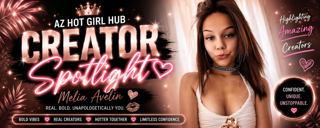 AZ Hot Girl Hub Creator Spotlight: Melia Avelin